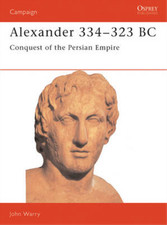 Alexander, 334-323 BC: Conquest of the Persian Empire (Osprey Military Campaign)