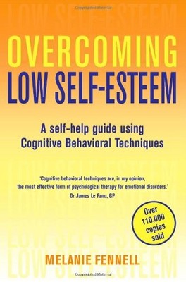 Overcoming Low Self-Esteem (Overcoming Books),Dr Melanie Fennell