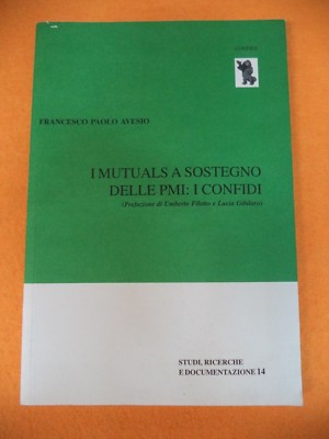 Book Libro I MUTUALS SOSTEGNO DELLE PMI : I CONFIDI F.P. AVESIO 2005 (L20)