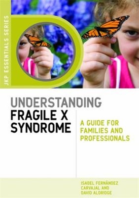 Understanding Fragile X Syndrome : A Guide for Families and Profe