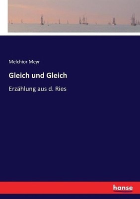 Gleich und Gleich: Erz?hlung aus d. Ries by Melchior Meyr (German) Paperback Boo