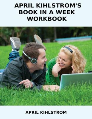 April Kihlstrom's Book In A Week Workbook 9781490995847| eBay