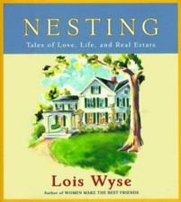 Nesting: Tales of Love, Life, and Real Estate by Lois Wyse