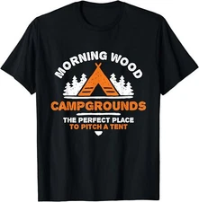 Morning Wood Campgrounds Perfect Place To Pitch Tents Unisex T-Shirt