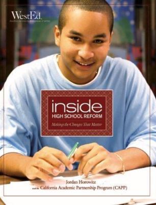 Inside High School Reform: Making the Changes That Matter, Jordan Horowitz, Good