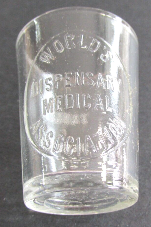 Vintage MEDICINE DOSE GLASS, Cup World's Dispensary Medical Asso. Shot Glass