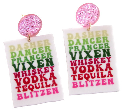 LOL DASHER DANCER PRANCER VIXEN WHISKEY VODKA TEQUILA BLITZEN CHRISTMAS EARRINGS