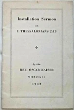 Installation Sermon on I Thessalonians 2:13 by Rev Oscar Kaiser (1942, Pamphlet)