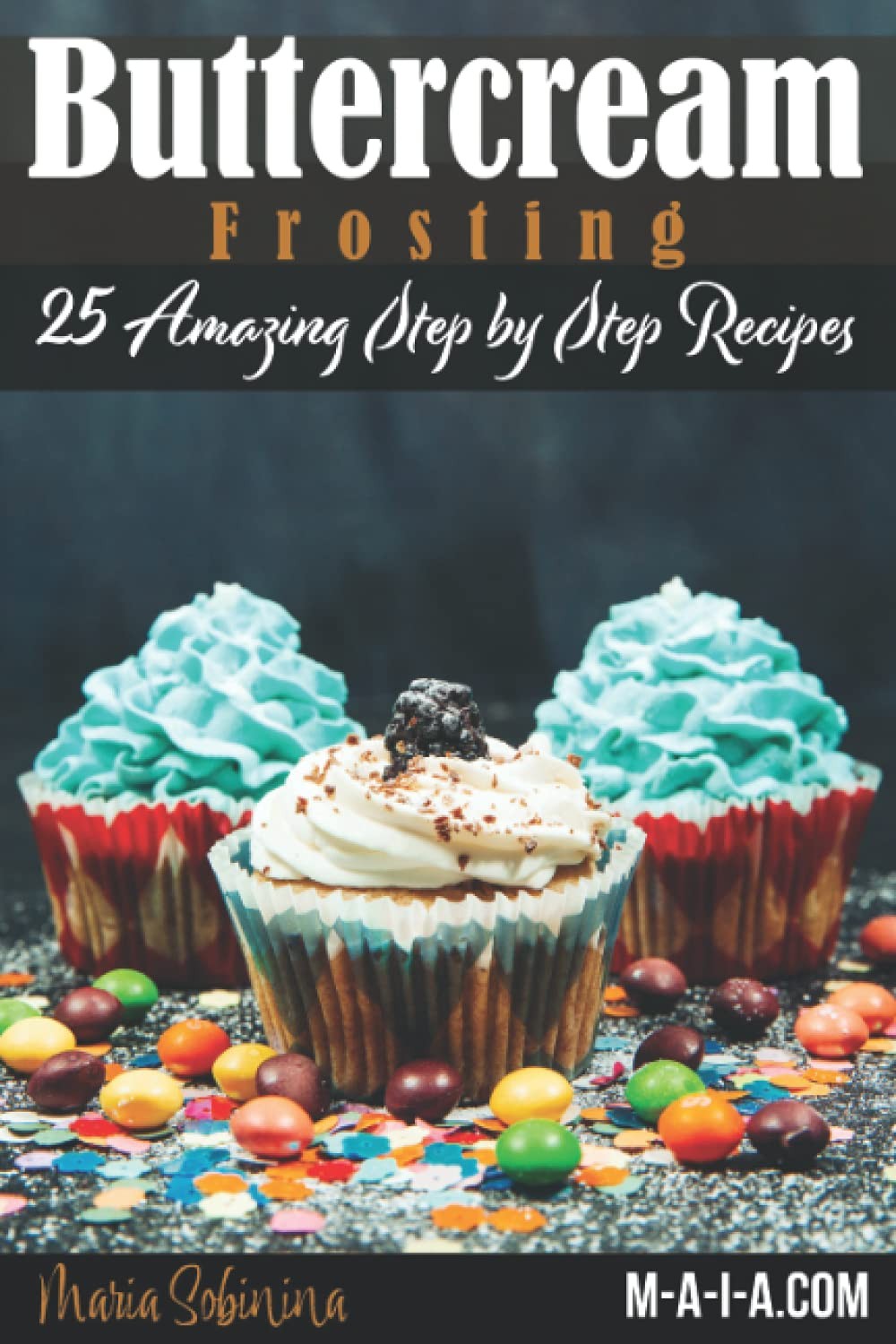 Buttercream Frosting: 25 Amazing Step by Step Recipes (Cookbook: Cake Decoratin - Image 3