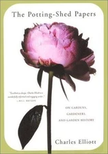 The Potting-Shed Papers: On Gardens, Gardeners, and Garden History, Elliott, Cha