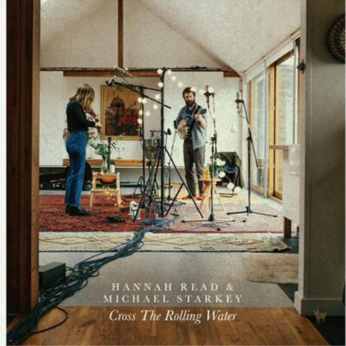 Hannah Read & Michael Starkey Cross the Rolling Water (CD) Album Digipak