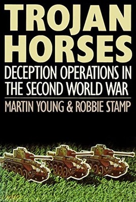 Trojan Horses: Extraordinary Stories of Deception Operations... by Stamp, Robbie