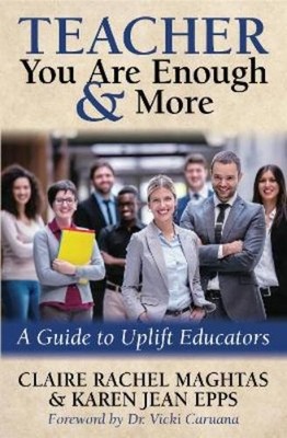 Claire Rachel Maghtas Karen Jean Epp TEACHER You Are Enough and Mor (Paperback)