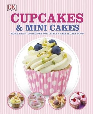 Cupcakes and Mini Cakes - Hardcover By DK - VERY GOOD