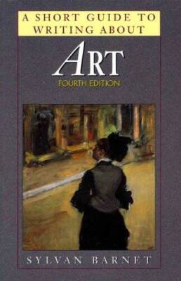 A Short Guide to Writing About Art (The Short Guide Series) - Paperback - GOOD