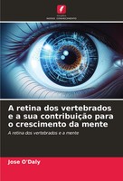 A Retina Dos Vertebrados E A Sua ContribuiçãO Para O Crescimento Da Mente O'daly