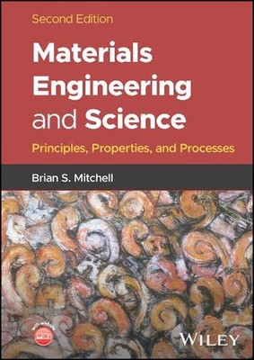 Materials Engineering and Science: Principles, Properties, and Processes by Bria