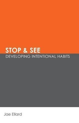 Stop & See: Developing Intentional Habits by Jae Ellard (English) Paperback Book
