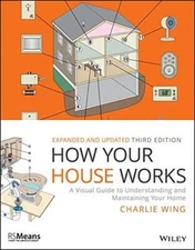 How Your House Works: A Visual Guide to Understanding and Maintainin - VERY GOOD