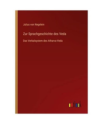 Zur Sprachgeschichte des Veda: Das Verbalsystem des Atharva-Veda: Das Verbalsyst