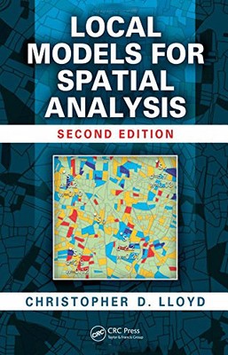 Local Models for Spatial Analysis, Second Edition - [CRC Press Inc]