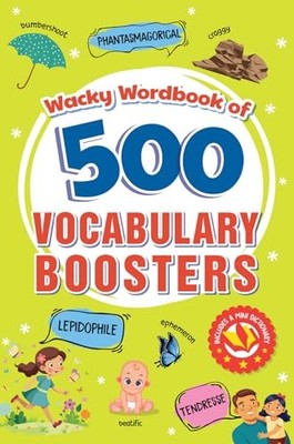 Wacky Workbook of 500 Vocabulary Boosters: Colorful Glossary of Unique Words I