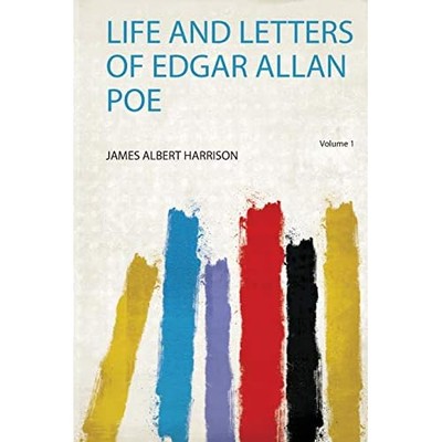 Life and Letters of Edgar Allan Poe -  NEW James Albert Ha 2019