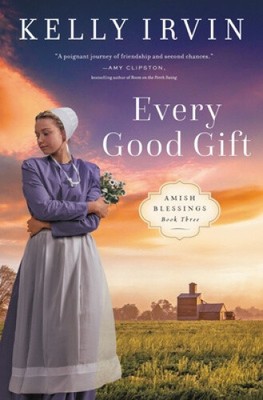 Every Good Gift (Amish Blessings) by Irvin, Kelly
