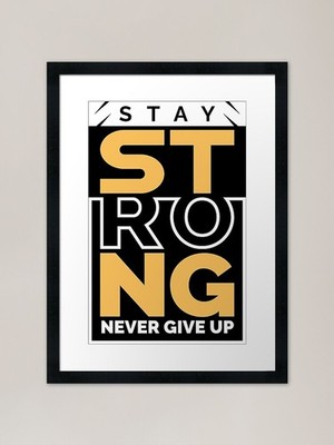Stay Strong, Never Give Up Gerahmtes Ar Gerahmtes Wandbild Poster Leinwanddruck Bild
