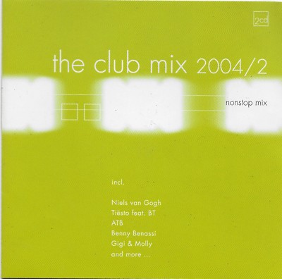 The Club Mix 2004 Label: ZYX Music    ZYX Tiesto, ATB, Benassi & More...2 Discs