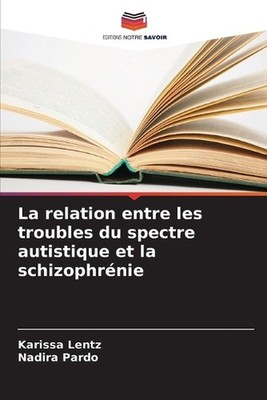 La relation entre les troubles du spectre autistique et la schizophrnie by Karis