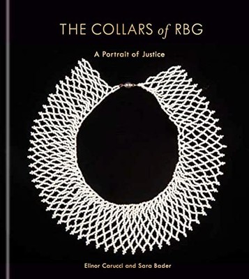 The Collars of RBG: A Portrait of Justice by Carucci, Elinor
