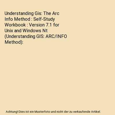 Understanding Gis: The Arc Info Method : Self-Study Workbook : Version 7.1 for U