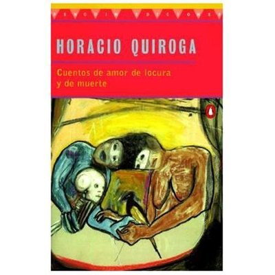 Cuentos de Amor de Locura Y de Muerte by Quiroga, Horacio