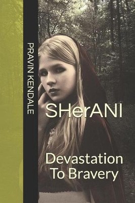 SHerANI: Devastation To Bravery by Pravin Kendale (English) Paperback Book
