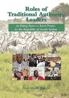 ROLES OF TRADITIONAL AUTHORITY LEADERS: IN TAKING TOWNS TO By Acuil Malith NEW