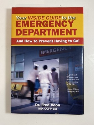 Your Inside Guide to the Emergency Department: And How to Prevent Having to Go!