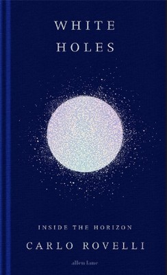 Weiße Löcher: Inside the Horizon von Carlo Rovelli (englisch) Hardcover-Buch