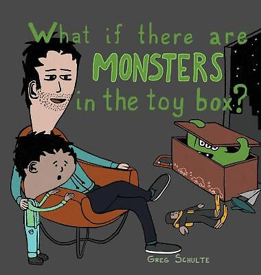 What If There Are Monsters in the Toy Box? By Greg Schulte - New Copy - 97809...