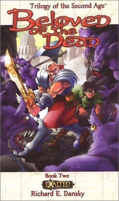 BELOVED OF THE DEAD (EXALTED: TRILOGY OF THE SECOND AGE, By Richard Dansky *VG+*