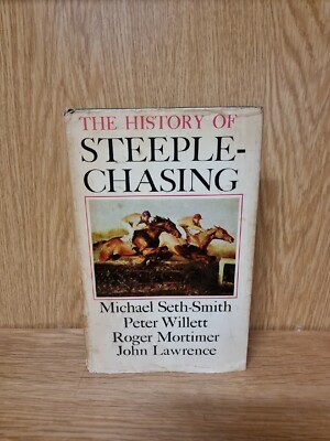 THE HISTORY OF STEEPLE-CHASING - Michael Seth-Smith et al - 1st HB/DJ 1966 (I6)
