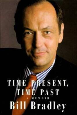 Time Present, Time Past: A Memoir - Hardcover By Bradley, Bill - GOOD