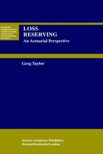 Loss Reserving: An Actuarial Perspective: 21 (Huebner International Series on Ri