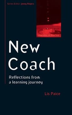 New Coach: Reflections from a Learning Journey Lis Paice