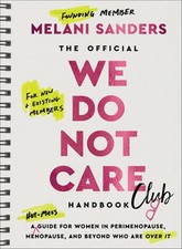 The Official We Do Not Care Club Handbook: Hot-Mess Guide for Women in Perimen