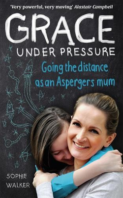#ad Grace Under Pressure: Going the distance as an Aspergers mum by Walker Sophie $6.94