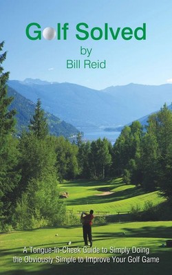 Bill Reid | Golf Solved | Taschenbuch | Englisch (2010) | iUniverse