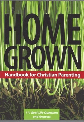 Home Grown Handbook for Christian Parenting: 111 Real-Life Quest