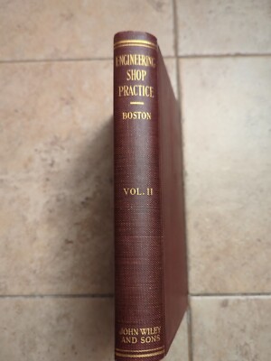 Vintage ENGINEERING SHOP PRACTICE Vol. II Orlan Boston Hardcover - Wiley  1935