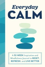 Everyday Calm: A 52-Week Inspiration and Mindfulness Journal to Rese - VERY GOOD